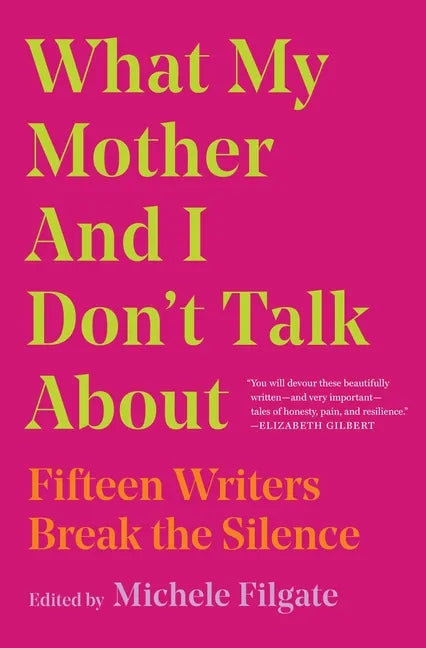What My Mother and I Don't Talk about: Fifteen Writers Break the Silence - Paperback