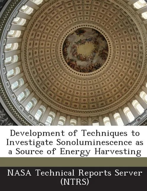 Development of Techniques to Investigate Sonoluminescence as a Source of Energy Harvesting - Paperback