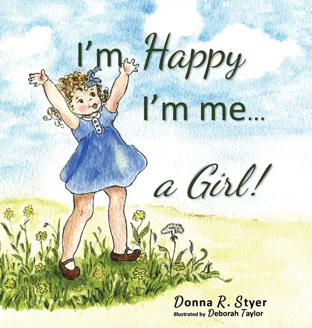 I'm Happy I'm Me... A Girl! - Hardcover