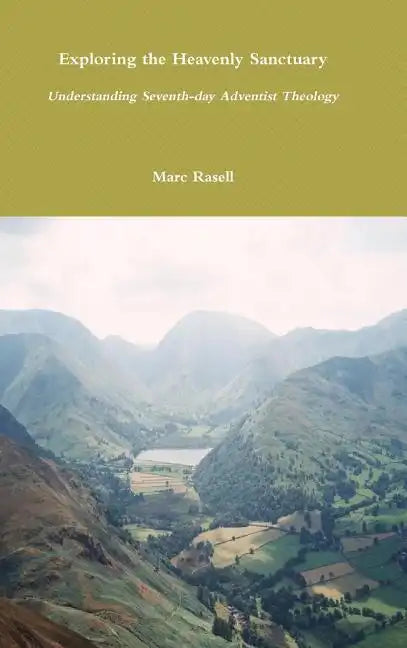 Exploring the Heavenly Sanctuary: Understanding Seventh-day Adventist Theology - Hardcover