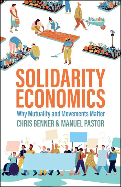 Solidarity Economics: Why Mutuality and Movements Matter - Hardcover