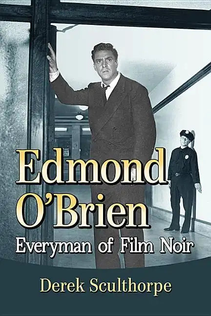 Edmond O'Brien: Everyman of Film Noir - Paperback