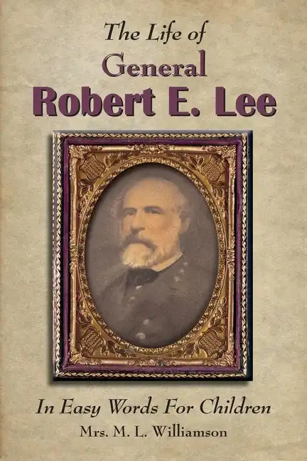 The Life of General Robert E. Lee For Children, In Easy Words - Paperback