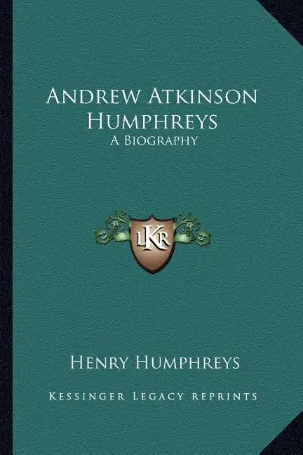 Andrew Atkinson Humphreys: A Biography - Paperback