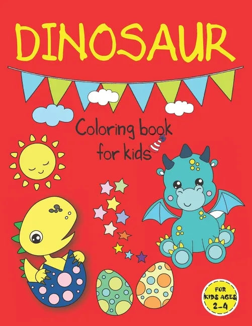 Dinosaur Coloring Books for Kids ages 2-4: Fun Dinosaur Coloring Book for Kids, Toddlers and Preschoolers, Mess Free - Paperback