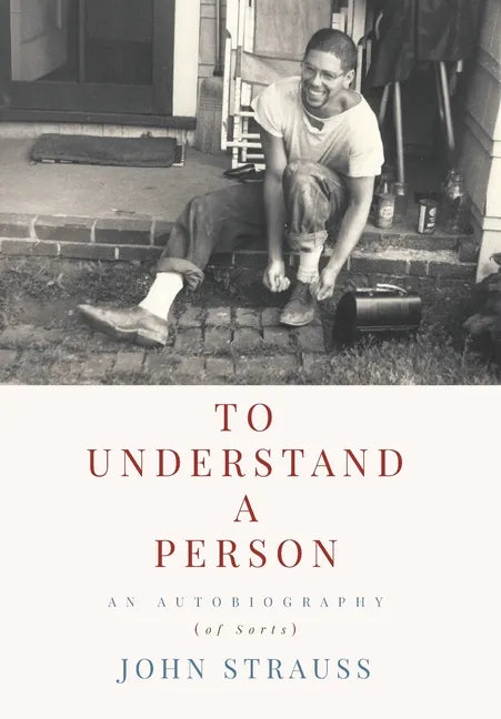To Understand a Person: An Autobiography (of Sorts) - Hardcover