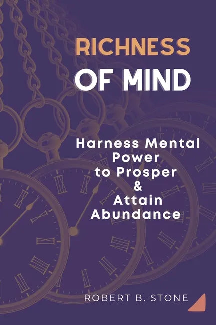 Richness of Mind: Harness Mental Power To Prosper and Attain Abundance - Paperback