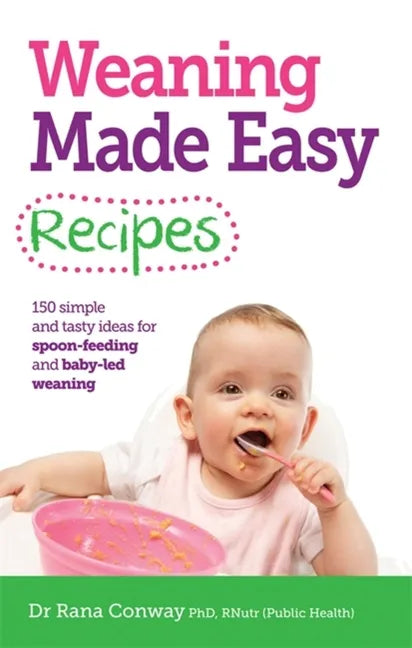 Weaning Made Easy Recipes: Simple and Tasty Ideas for Spoon-Feeding and Baby-Led Weaning - Paperback