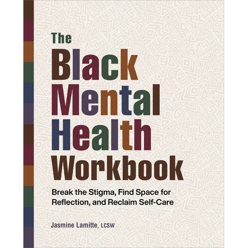 The Black Mental Health Workbook: Break the Stigma, Find Space for Reflection and Reclaim Self Care - Paperback