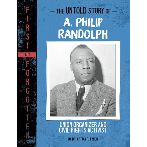 The Untold Story of A. Philip Randolph: Union Organizer and Civil Rights Activist - Paperback