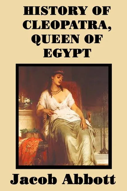 History of Cleopatra, Queen of Egypt - Paperback