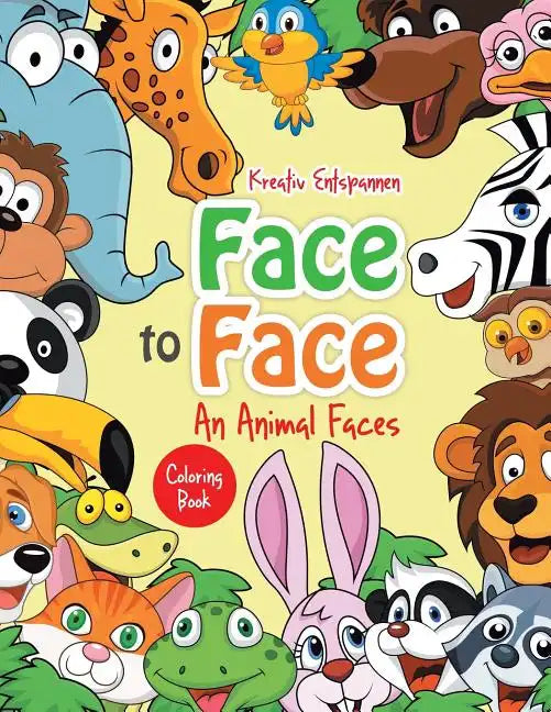 Face to Face--An Animal Faces Coloring Book - Paperback