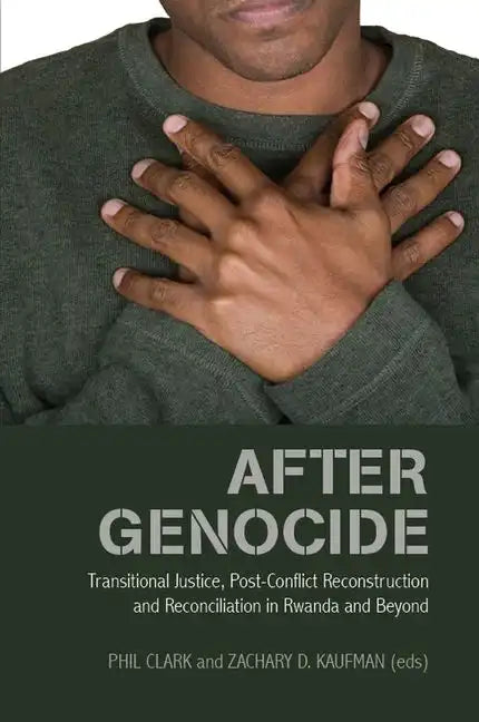 After Genocide: Transitional Justice, Post-Conflict Reconstruction and Reconciliation in Rwanda and Beyond - Hardcover