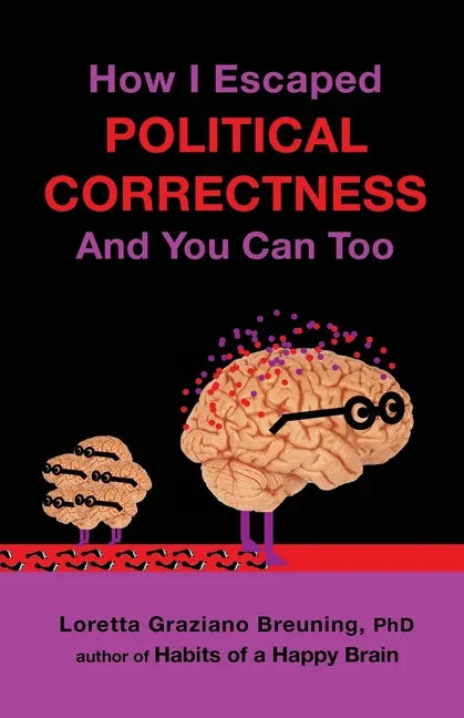 How I Escaped Political Correctness And You Can Too - Paperback