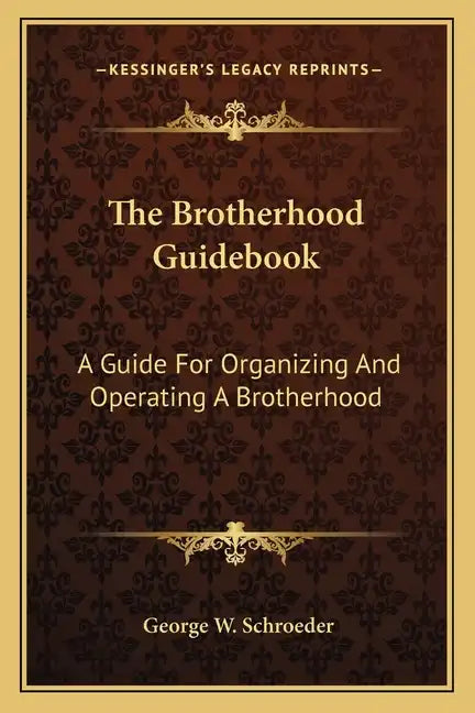 The Brotherhood Guidebook: A Guide for Organizing and Operating a Brotherhood - Paperback