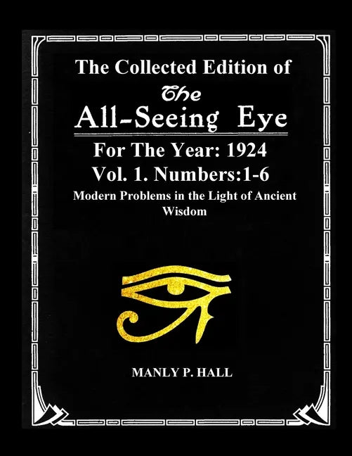 The Collected Edition of The All-Seing-Eye For The Year 1924. Vol. 1. Numbers: 1-6: Modern Problems in the Light of Ancient Wisdom - Paperback