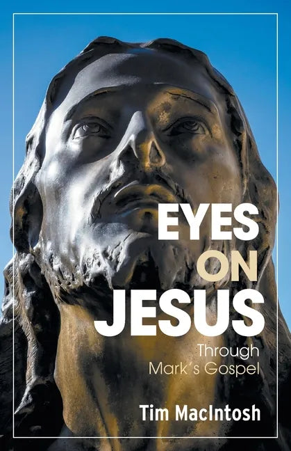 Eyes on Jesus: Through Mark's Gospel - Paperback