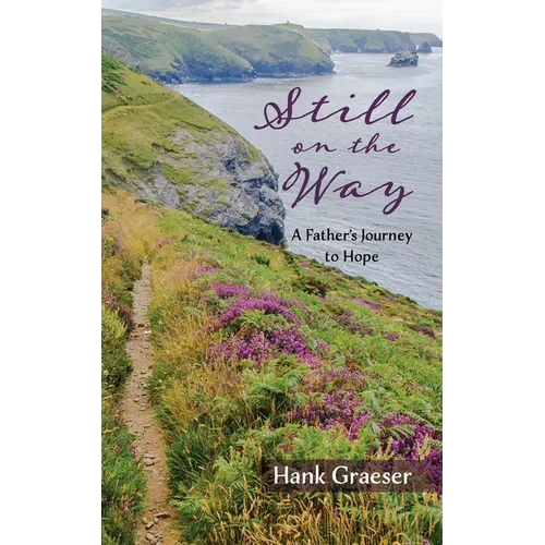 Still on the Way: A Father's Journey to Hope - Paperback