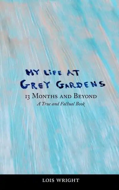 My Life at Grey Gardens: 13 Months and Beyond - Paperback