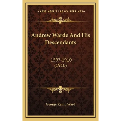 Andrew Warde And His Descendants: 1597-1910 (1910) - Hardcover