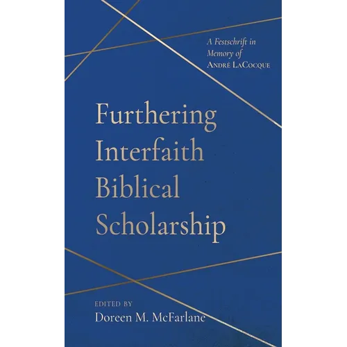 Furthering Interfaith Biblical Scholarship: A Festschrift in Memory of André Lacocque - Hardcover