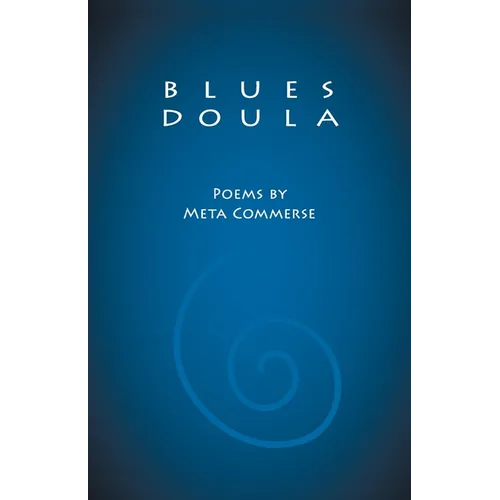 Blues Doula: Poems by Meta Commerse - Paperback