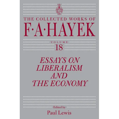 Essays on Liberalism and the Economy, Volume 18: Volume 18 - Hardcover