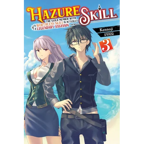 Hazure Skill: The Guild Member with a Worthless Skill Is Actually a Legendary Assassin, Vol. 3 (Light Novel): Volume 3 - Paperback