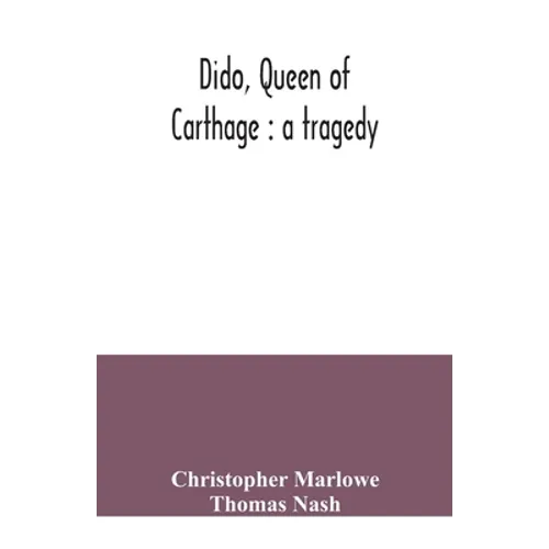 Dido, queen of Carthage: a tragedy - Paperback