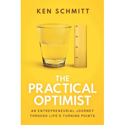 The Practical Optimist: An Entrepreneurial Journey Through Life's Turning Points - Paperback