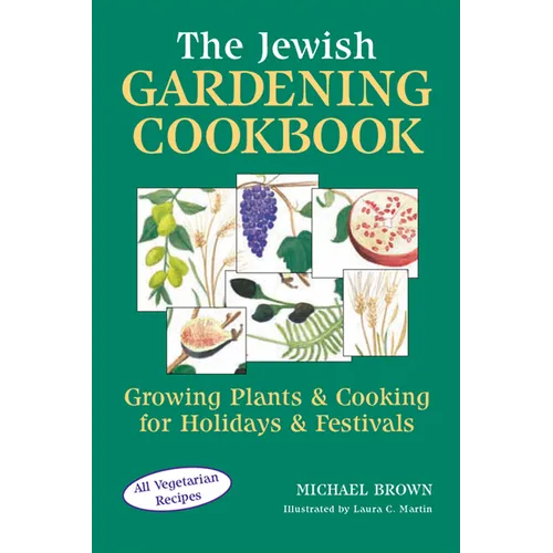 The Jewish Gardening Cookbook: Growing Plants & Cooking for Holidays & Festivals - Paperback