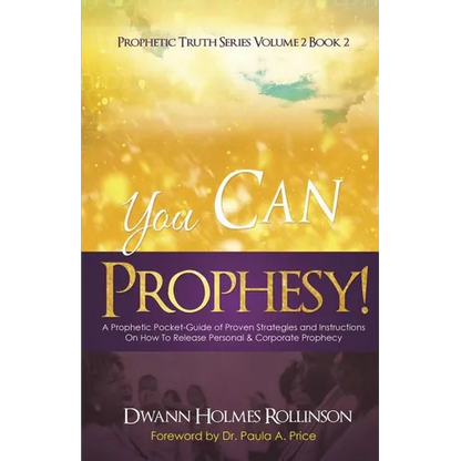 You Can Prophesy: A Prophetic Pocket-Guide of Proven Strategies and Instructions On How To Release Personal and Corporate Prophecy - Paperback