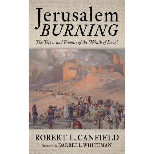 Jerusalem Burning: The Terror and Promise of the "Wrath of Love" - Paperback