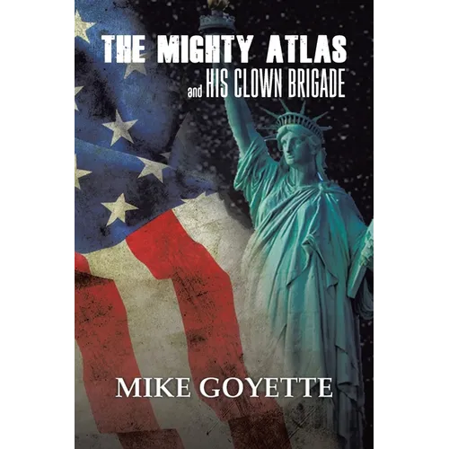 The Mighty Atlas & His Clown Brigade: America's Most Unlikely Heroes - Paperback
