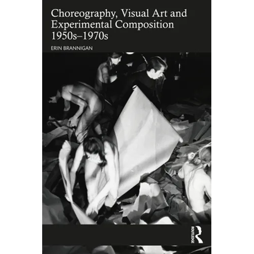 Choreography, Visual Art and Experimental Composition 1950s-1970s - Paperback