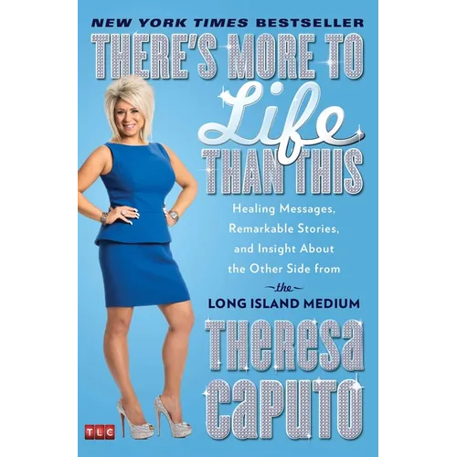 There's More to Life Than This: Healing Messages, Remarkable Stories, and Insight about the Other Side from the Long Island Medium - Paperback