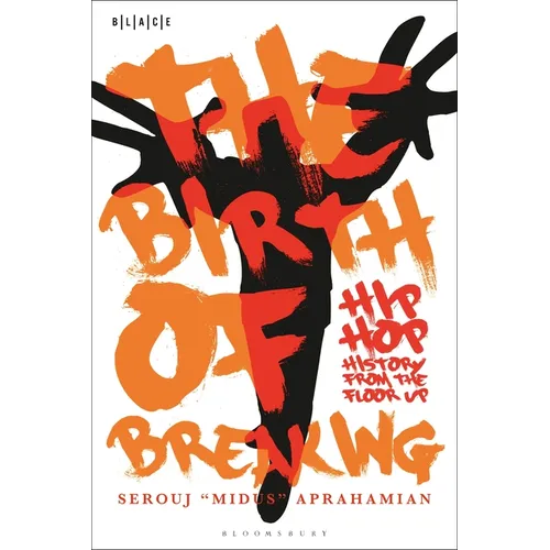 The Birth of Breaking: Hip-Hop History from the Floor Up - Paperback