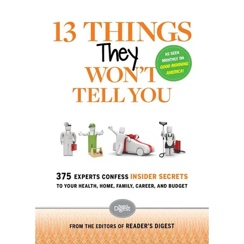 13 Things They Won't Tell You: 375+ Experts Confess the Insider Secrets They Keep to Themselves - Paperback