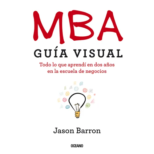 MBA Guía Visual: Todo lo que aprendí en dos años en la escuela de negocios - Paperback