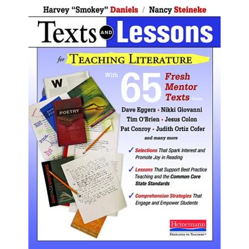 Texts and Lessons for Teaching Literature: With 65 Fresh Mentor Texts from Dave Eggers, Nikki Giovanni, Pat Conroy, Jesus C Olon, Tim O'Brien, J - Paperback