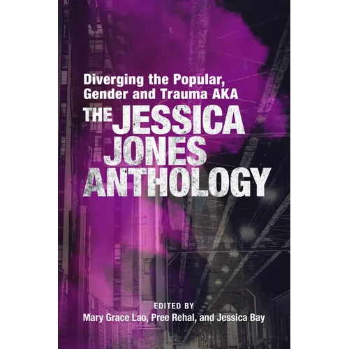 Diverging the Popular, Gender and Trauma Aka the Jessica Jones Anthology - Paperback