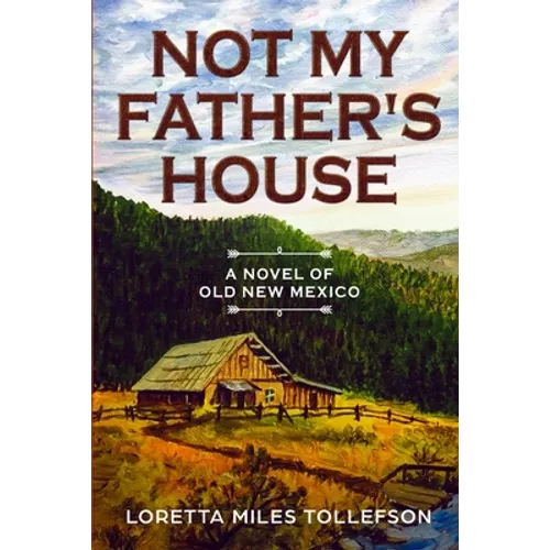 Not My Father's House: A Novel of Old New Mexico - Paperback