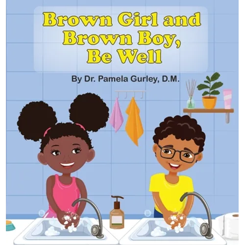 Brown Girl and Brown Boy, Be Well - Hardcover
