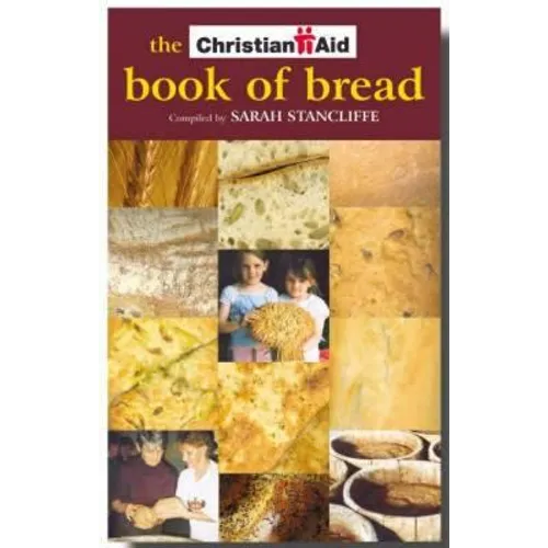 The Christian Aid Book of Bread: Recipes to Change Your World - Paperback