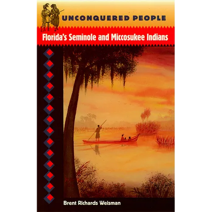 Unconquered People: Florida's Seminole and Miccosukee Indians - Paperback