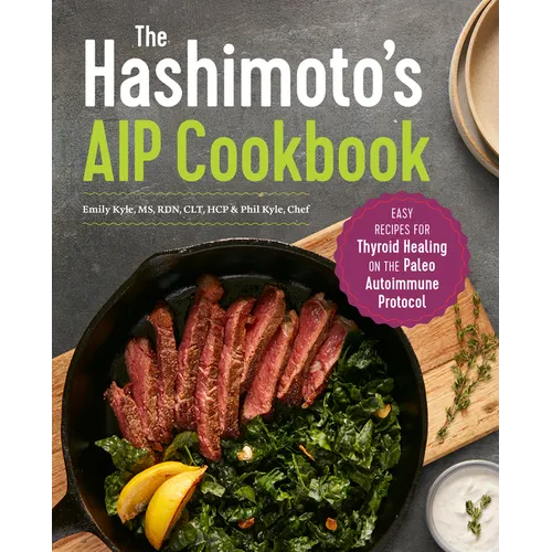 The Hashimoto's AIP Cookbook: Easy Recipes for Thyroid Healing on the Paleo Autoimmune Protocol - Paperback