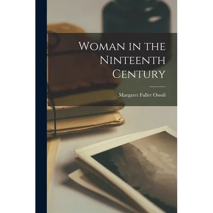 Woman in the Ninteenth Century - Paperback