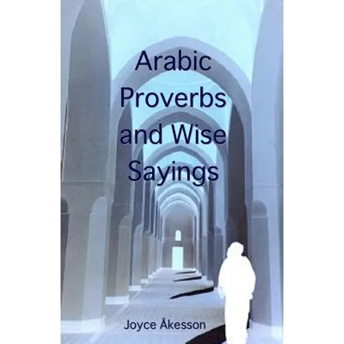 Arabic Proverbs and Wise Sayings - Paperback