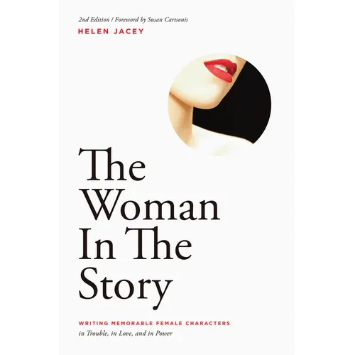 The Woman in the Story: Writing Memorable Female Characters - Paperback