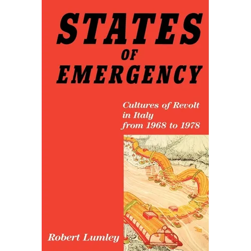 States of Emergency: Cultures of Revolt in Italy from 1968 to 1978 - Paperback